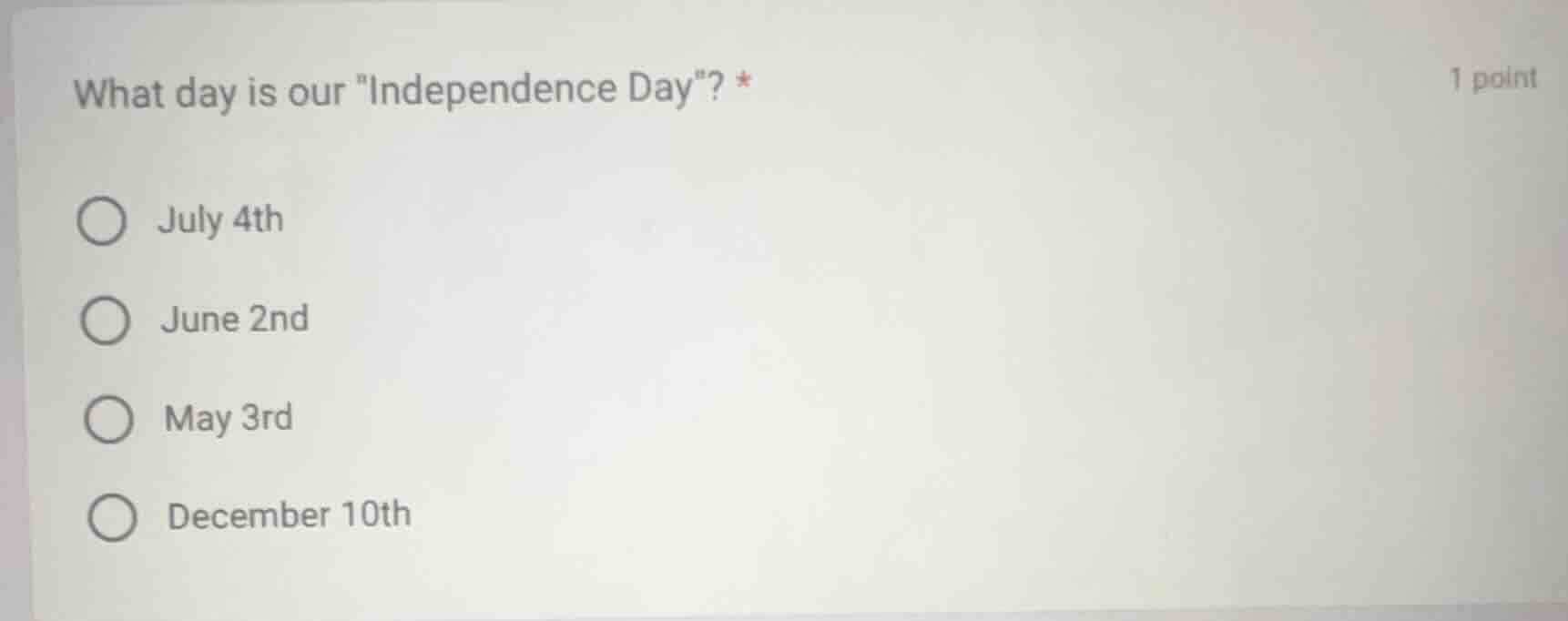 what day is our \independence day\? * ○ july 4th ○ june 2nd ○ may 3rd ○…