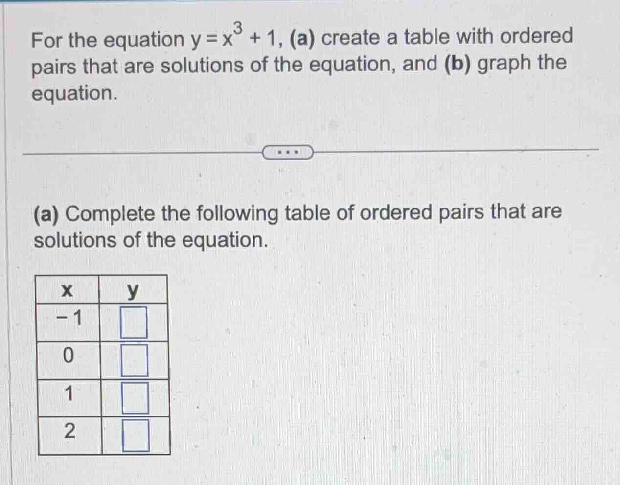 for the equation $y = x^3 + 1$, (a) create a table with ordered pairs t…