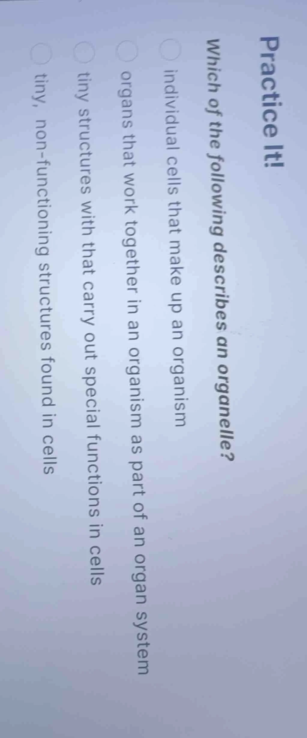 practice it! which of the following describes an organelle? individual …