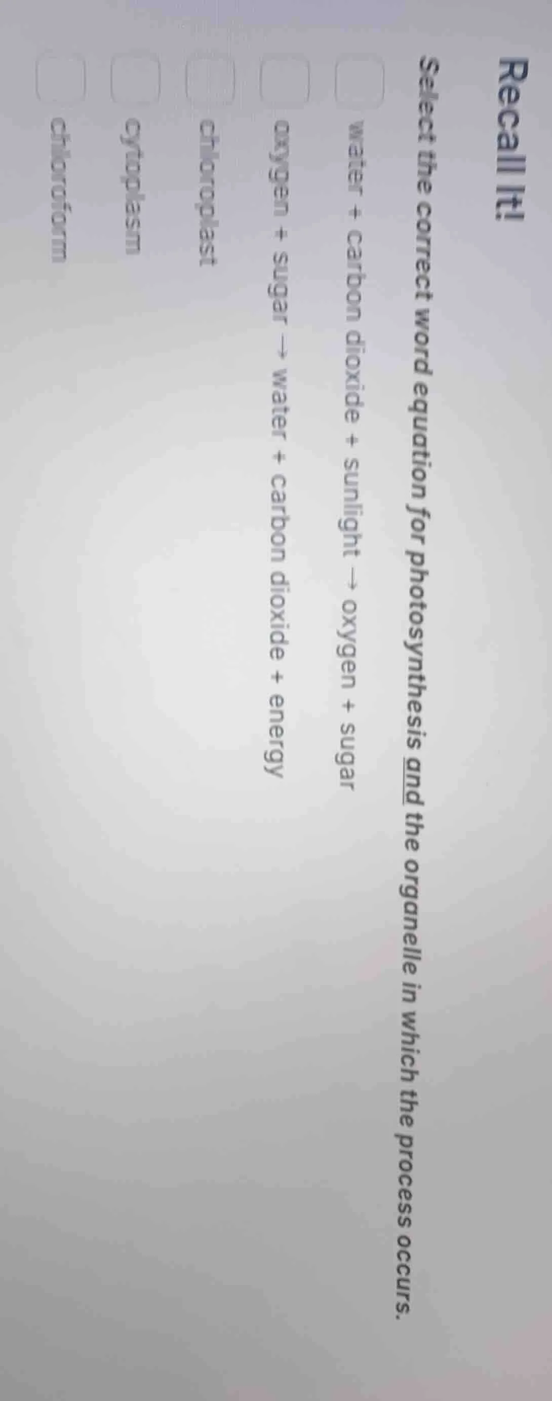 recall it! select the correct word equation for photosynthesis and the …