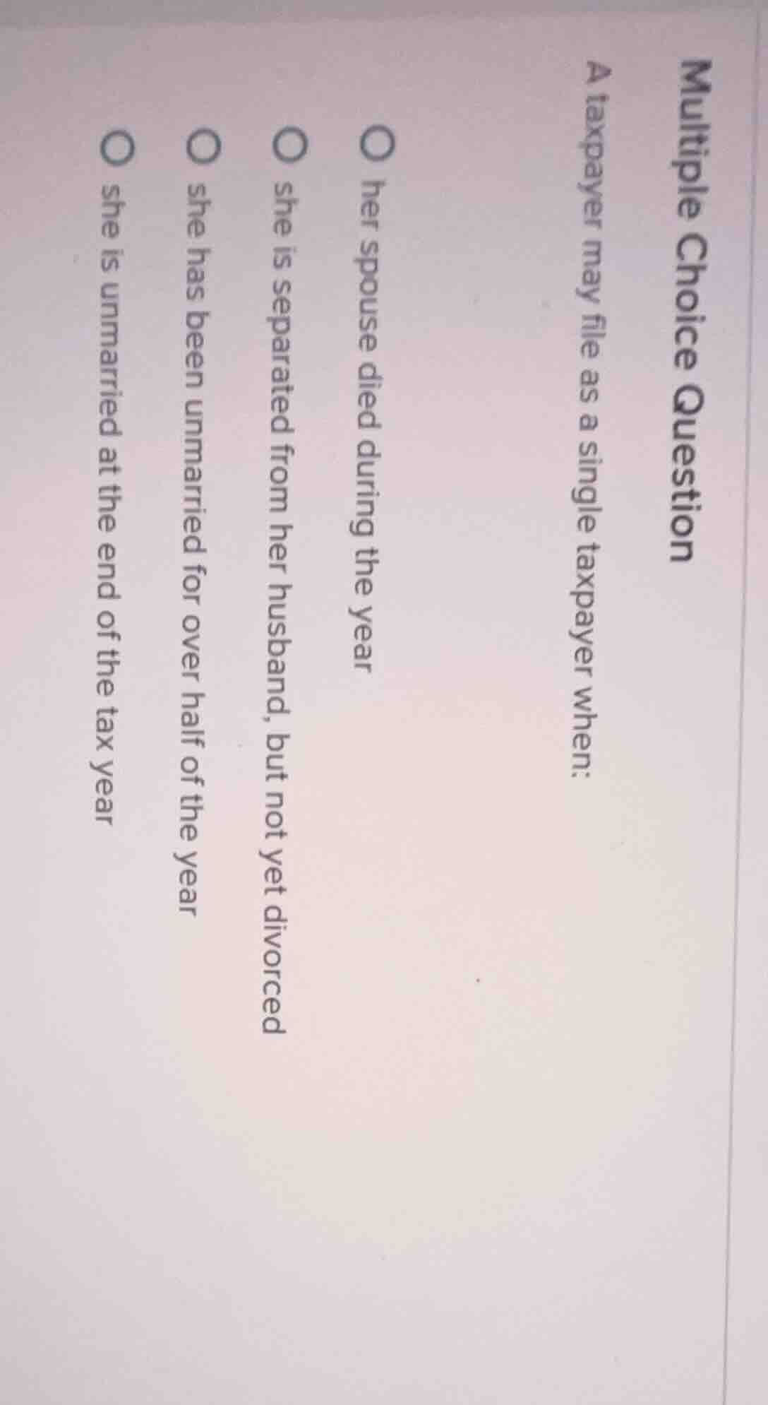 multiple choice question a taxpayer may file as a single taxpayer when:…