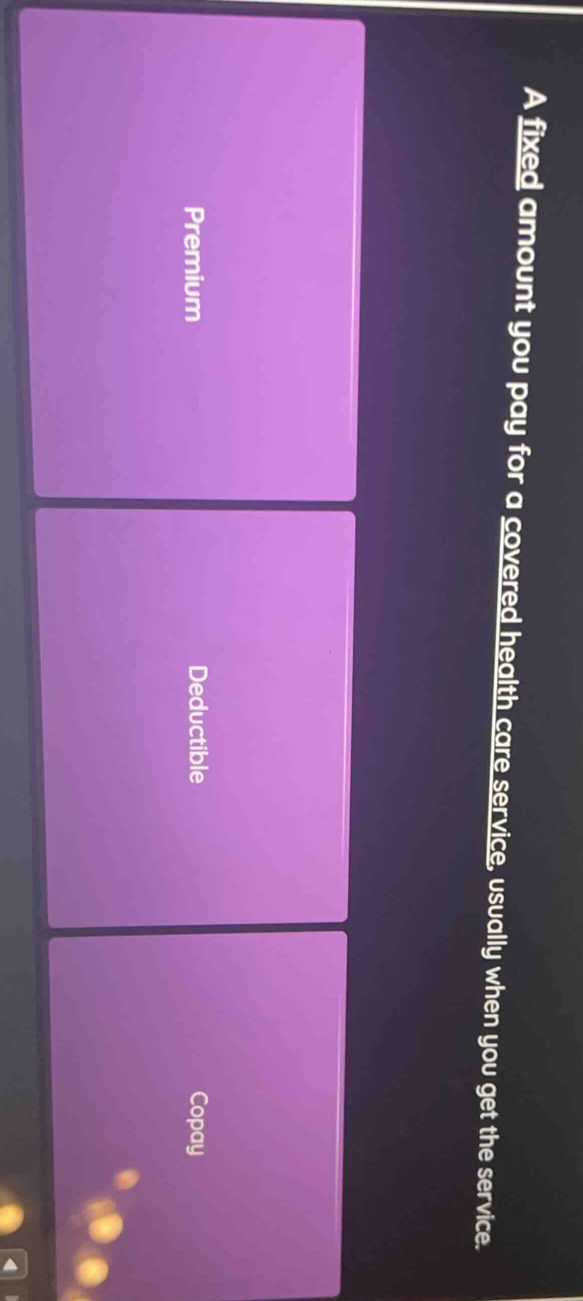 a fixed amount you pay for a covered health care service, usually when …