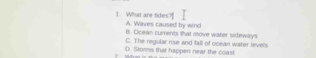 1. what are tides? a. waves caused by wind b. ocean currents that move …