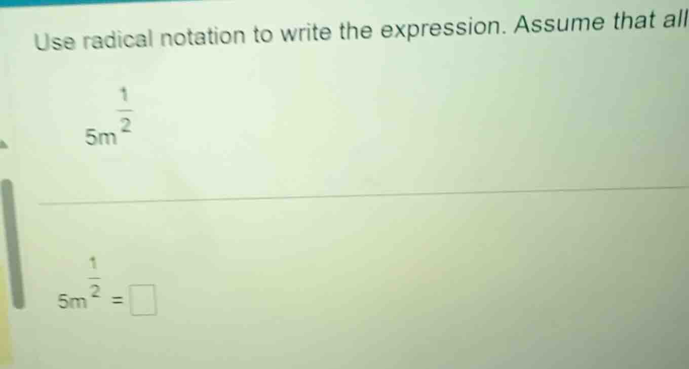 use radical notation to write the expression. assume that all\\(5m^{\\f…