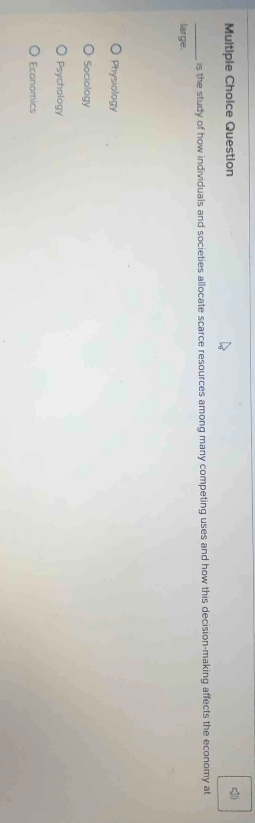 multiple choice question ______ is the study of how individuals and soc…