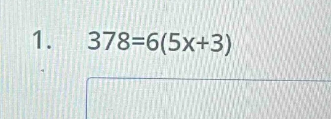1. 378=6(5x+3)