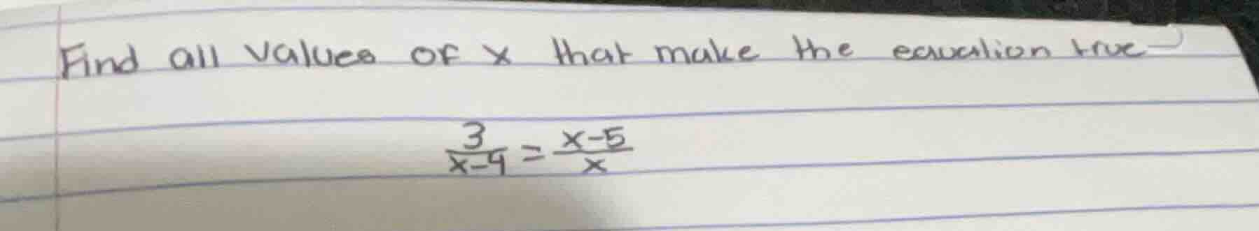 find all values of x that make the equation true \\(\frac{3}{x - 4}=\fr…