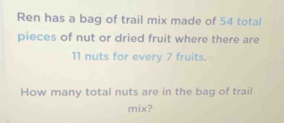 ren has a bag of trail mix made of 54 total pieces of nut or dried frui…