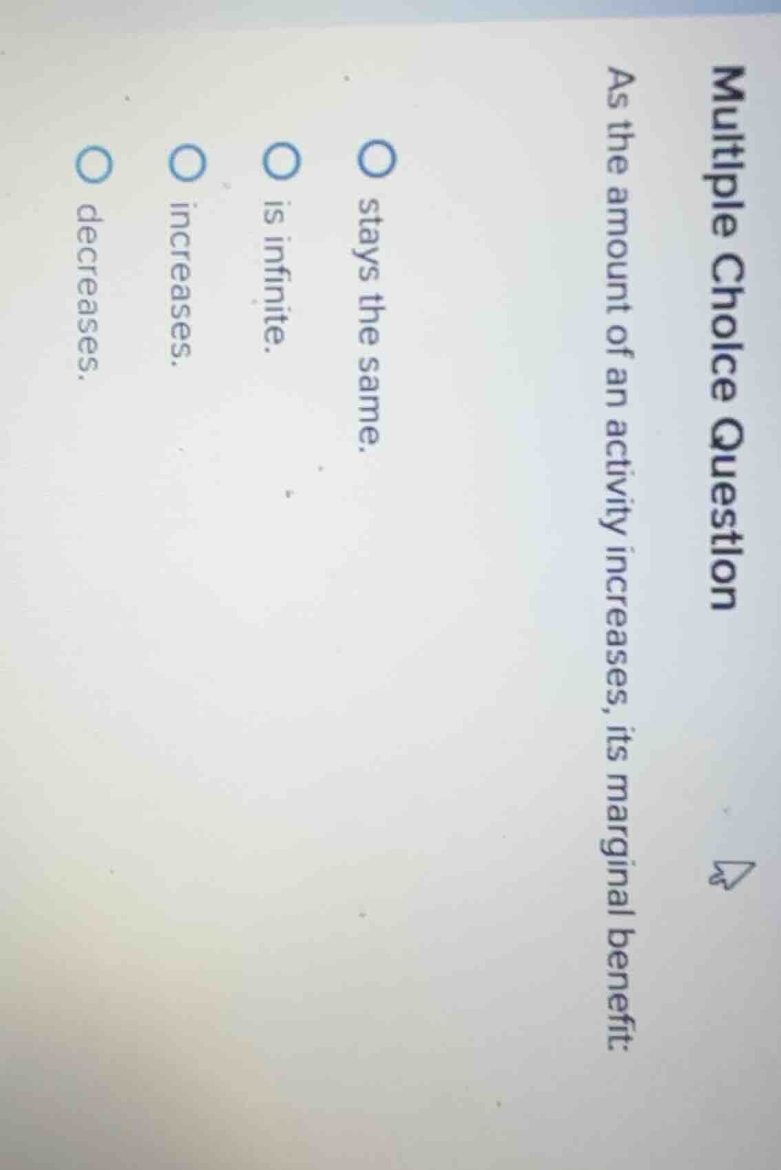 multiple choice question as the amount of an activity increases, its ma…