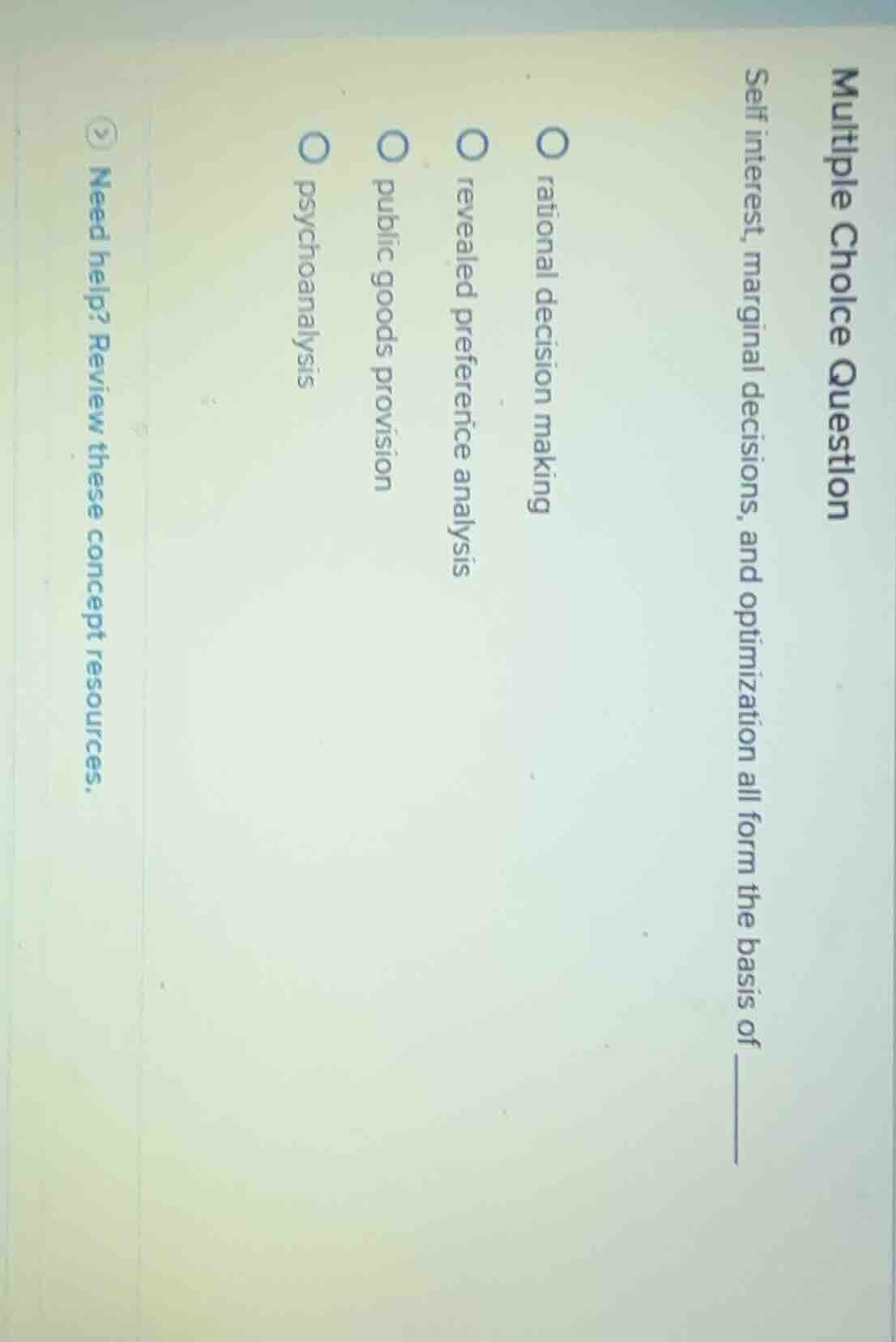 multiple choice question self interest, marginal decisions, and optimiz…