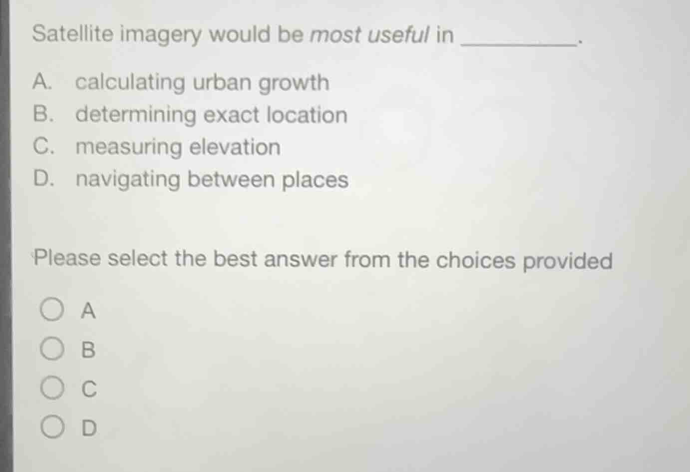 satellite imagery would be most useful in _________. a. calculating urb…