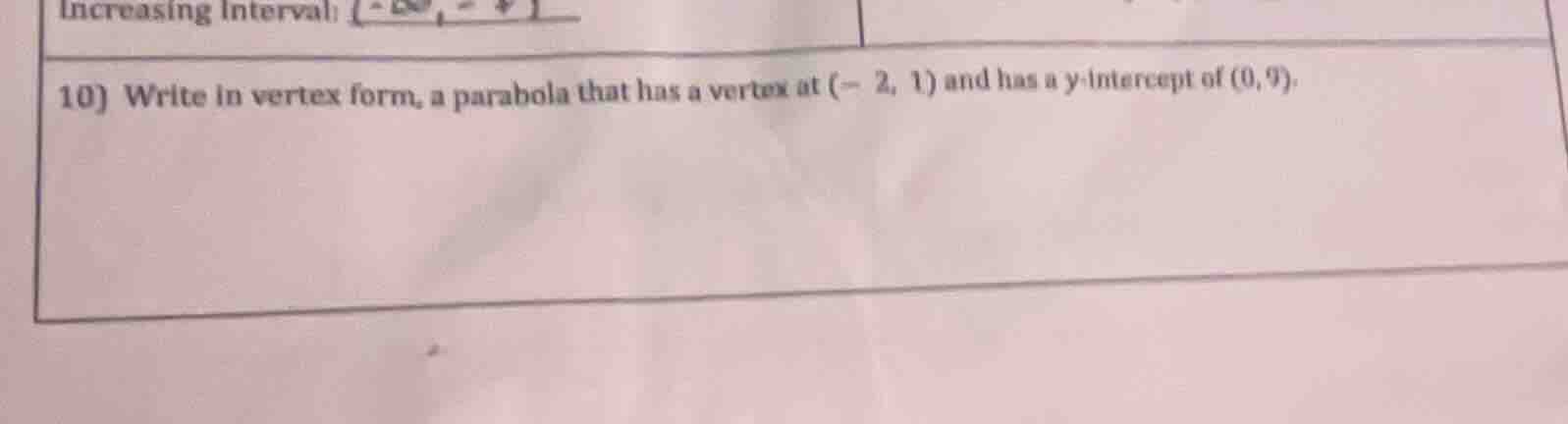 10) write in vertex form, a parabola that has a vertex at (- 2, 1) and …