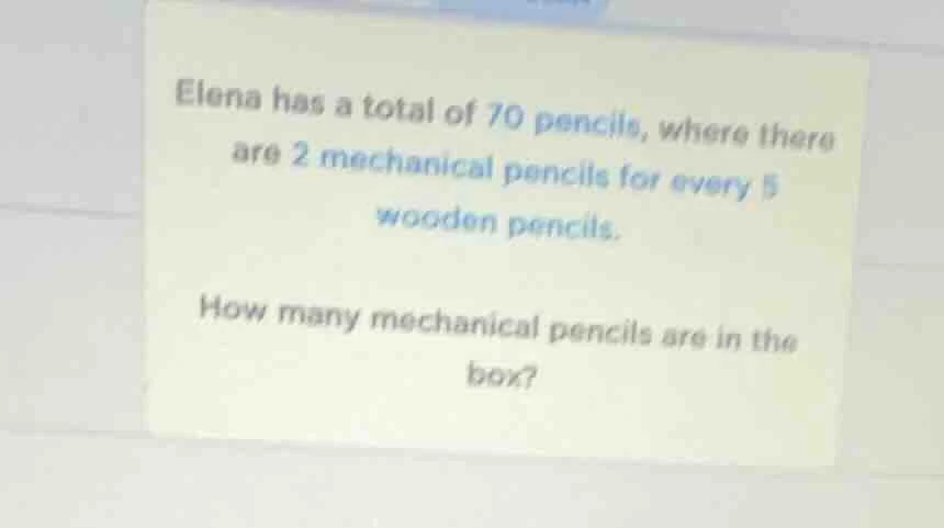 elena has a total of 70 pencils, where there are 2 mechanical pencils f…