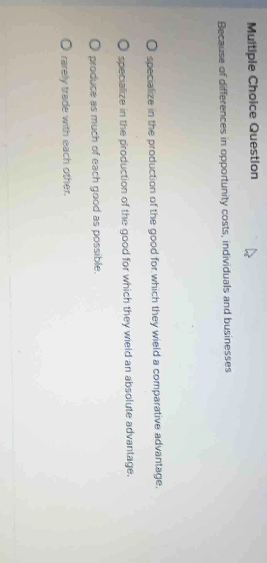 multiple choice question because of differences in opportunity costs, i…