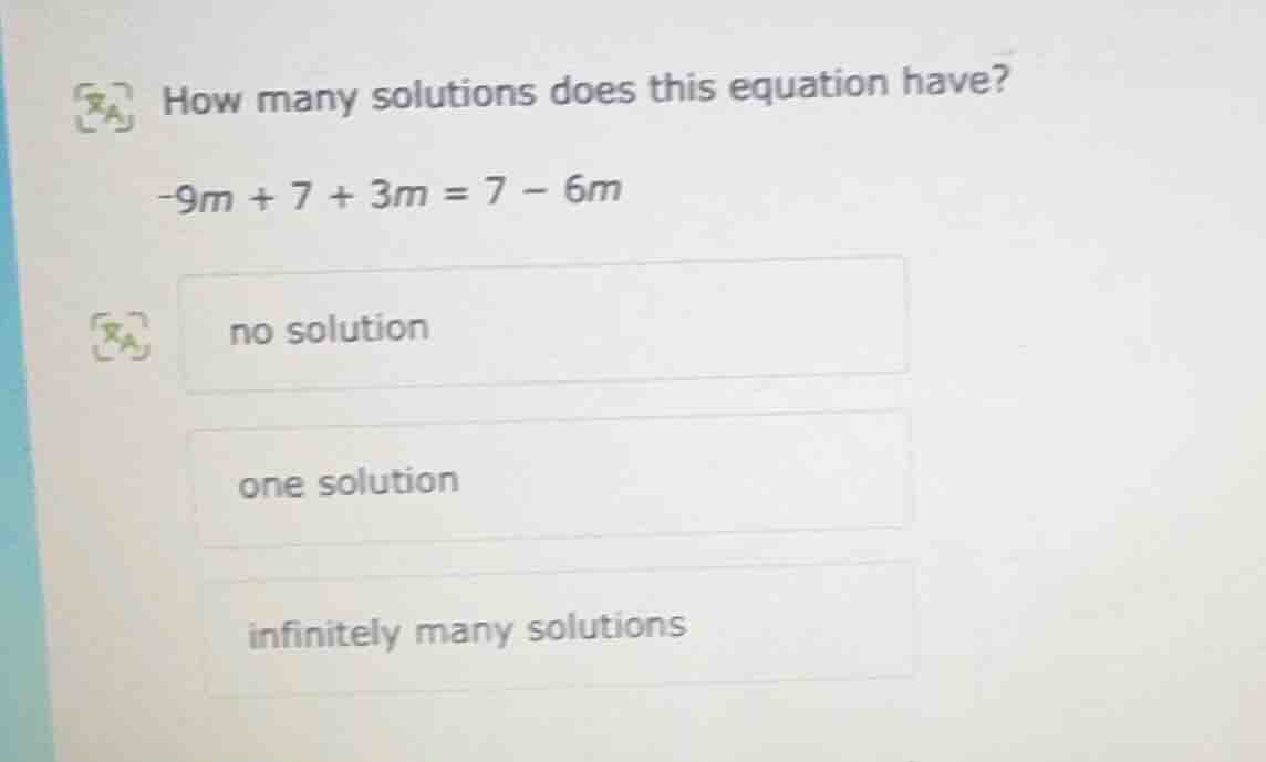 how many solutions does this equation have? -9m + 7 + 3m = 7 - 6m no so…