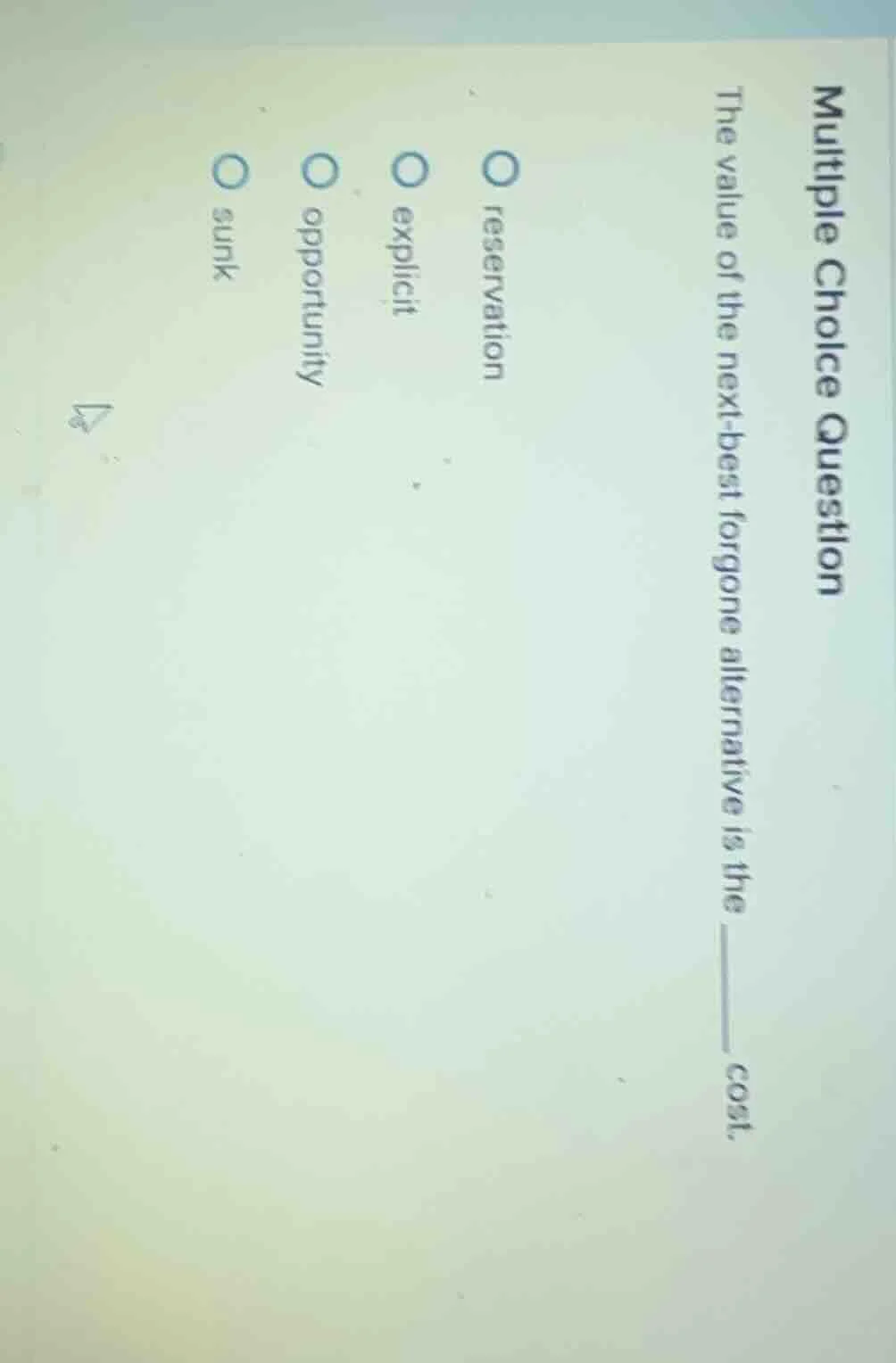 multiple choice question the value of the next - best forgone alternati…