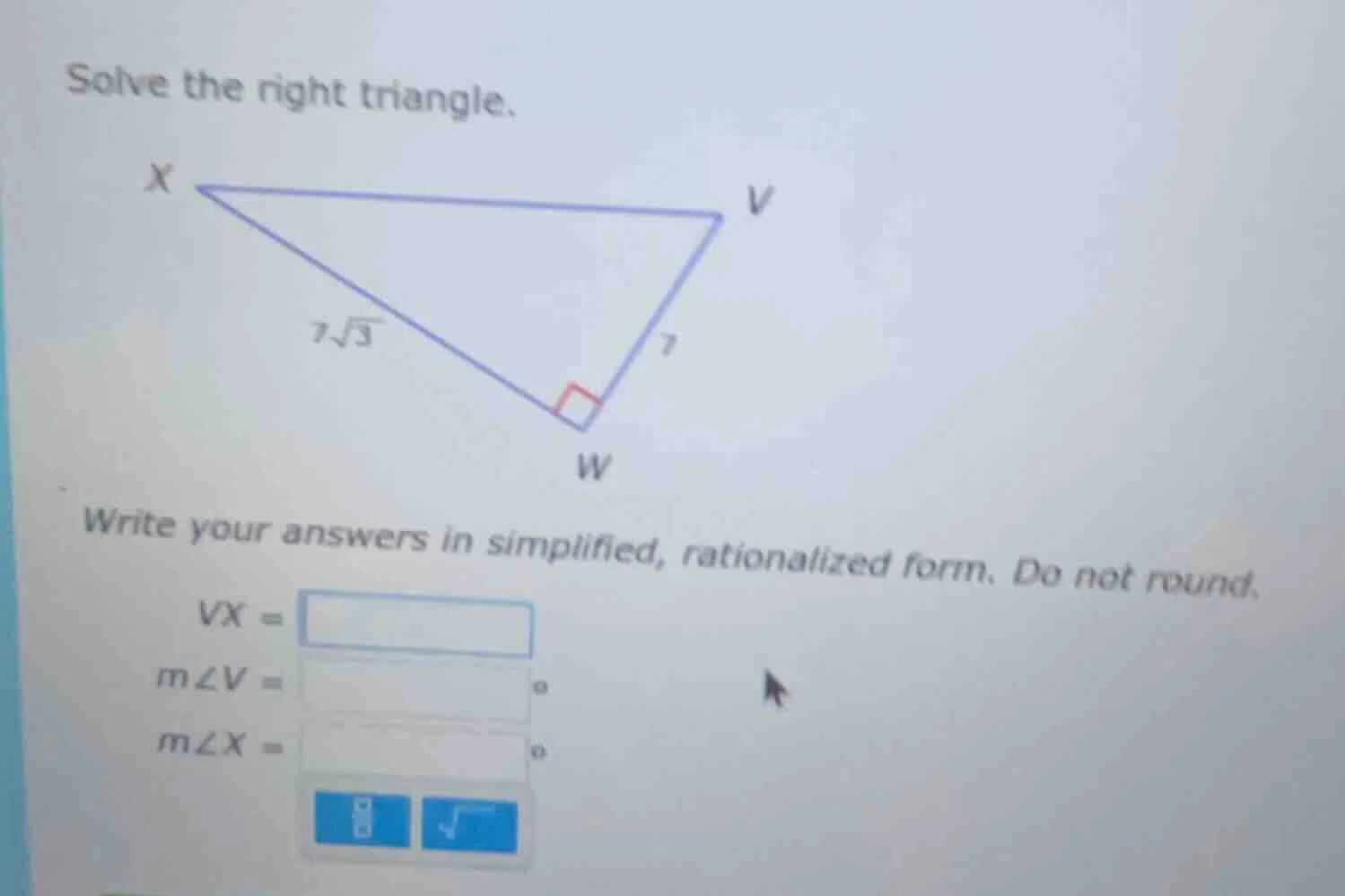 solve the right triangle. write your answers in simplified, rationalize…