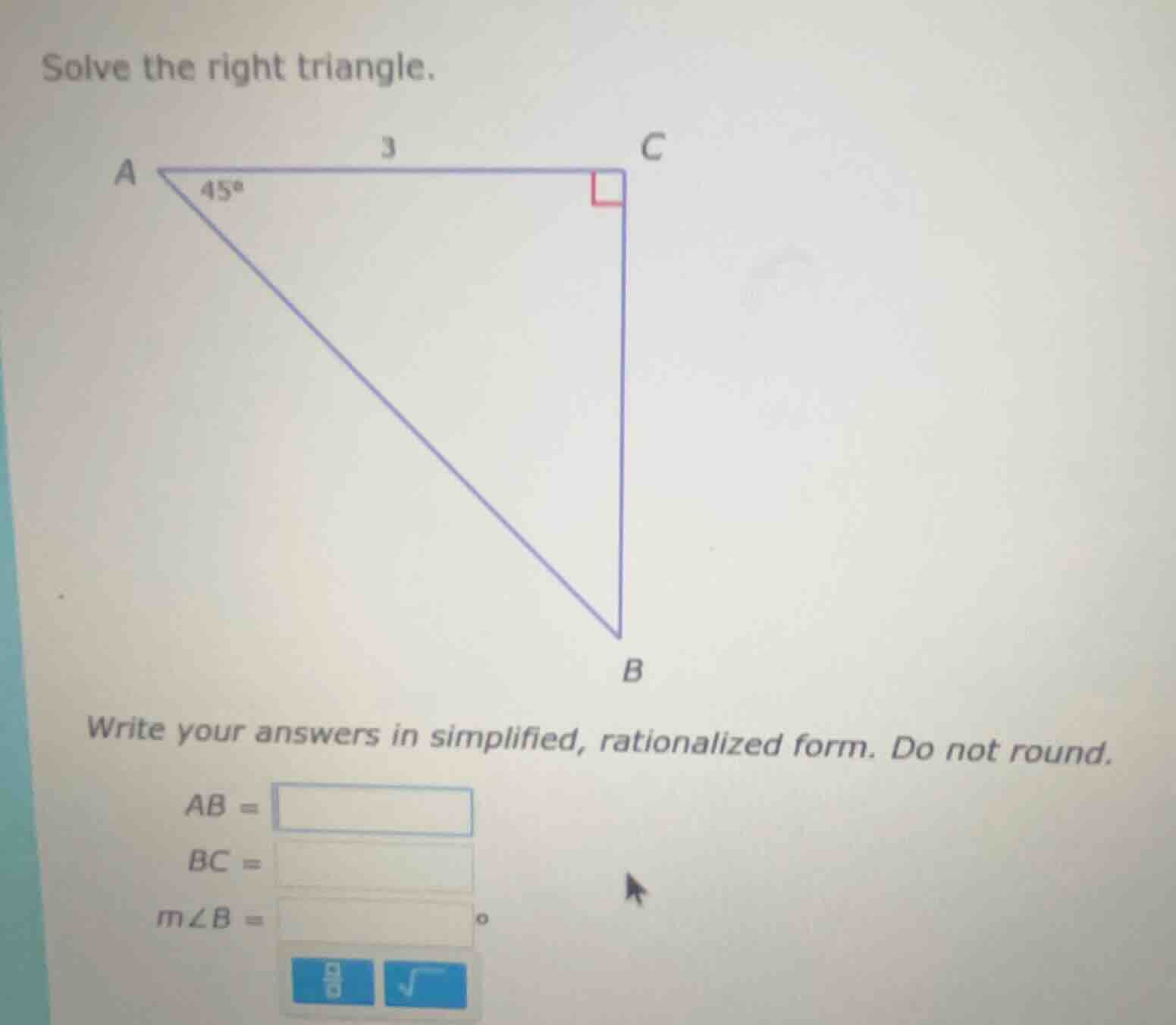 solve the right triangle. write your answers in simplified, rationalize…