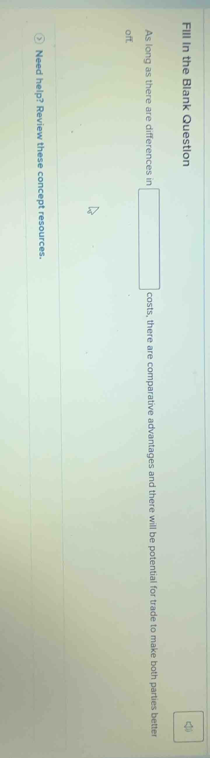 fill in the blank question as long as there are differences in costs, t…