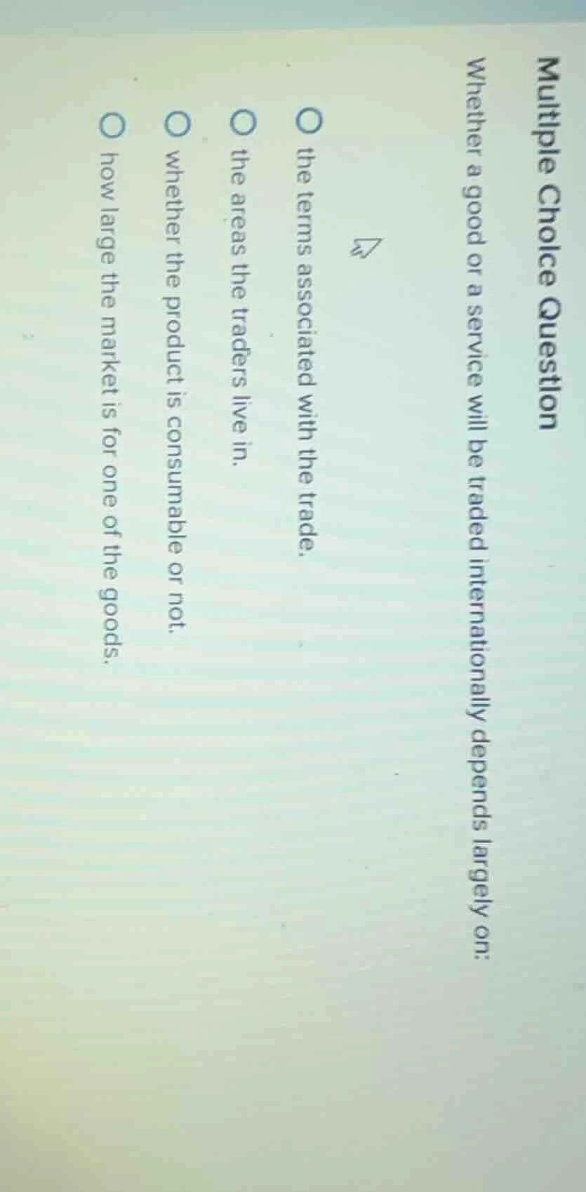 multiple choice question whether a good or a service will be traded int…