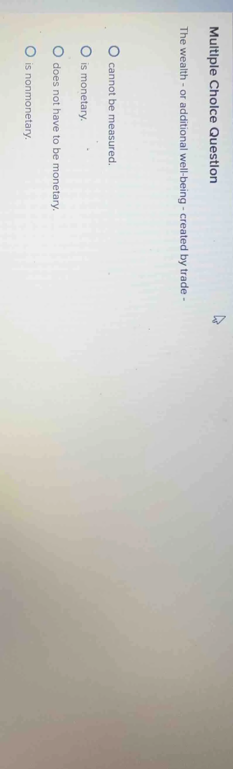 multiple choice question the wealth - or additional well - being - crea…