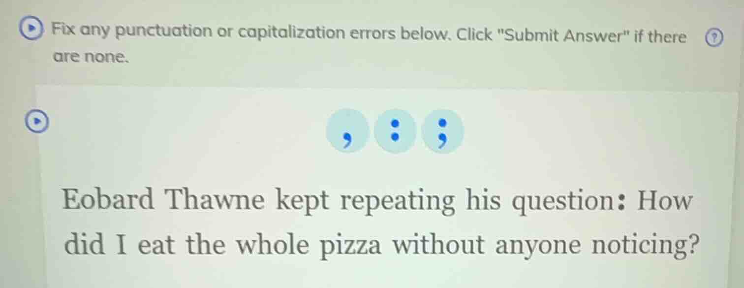 fix any punctuation or capitalization errors below. click \submit answe…
