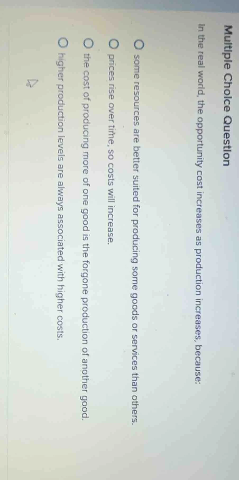 multiple choice question in the real world, the opportunity cost increa…