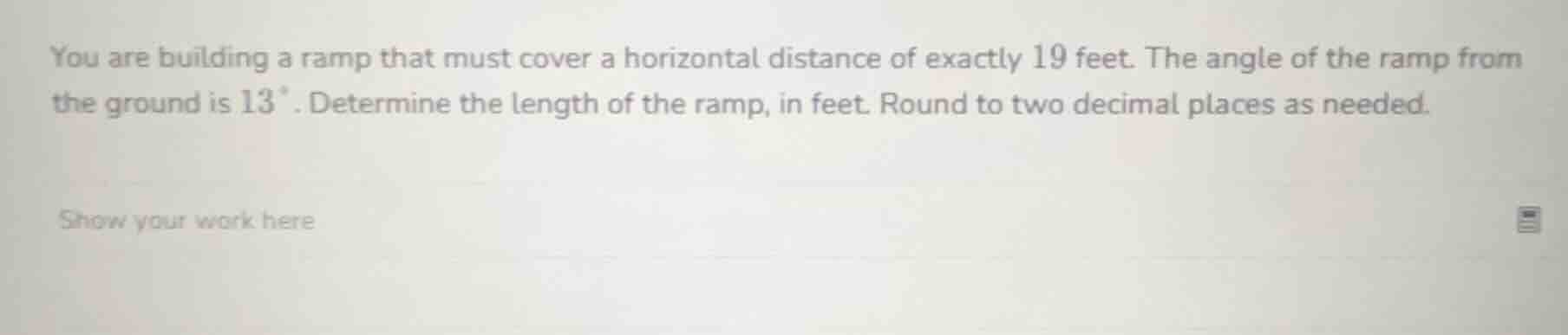 you are building a ramp that must cover a horizontal distance of exactl…