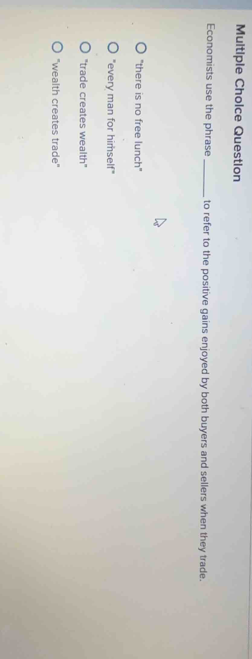 multiple choice question economists use the phrase ______ to refer to t…