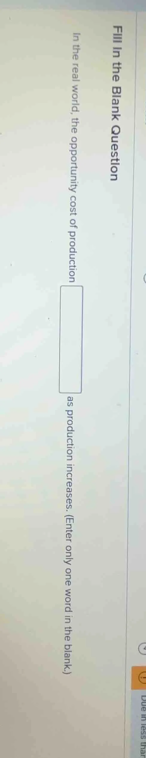 fill in the blank question in the real world, the opportunity cost of p…