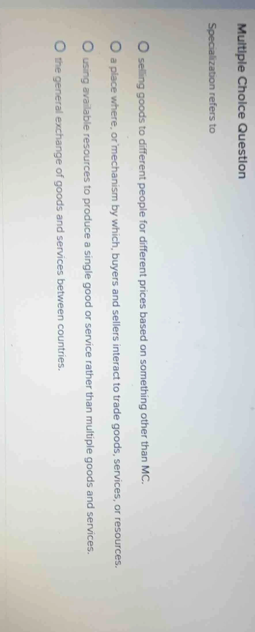 multiple choice question specialization refers to selling goods to diff…