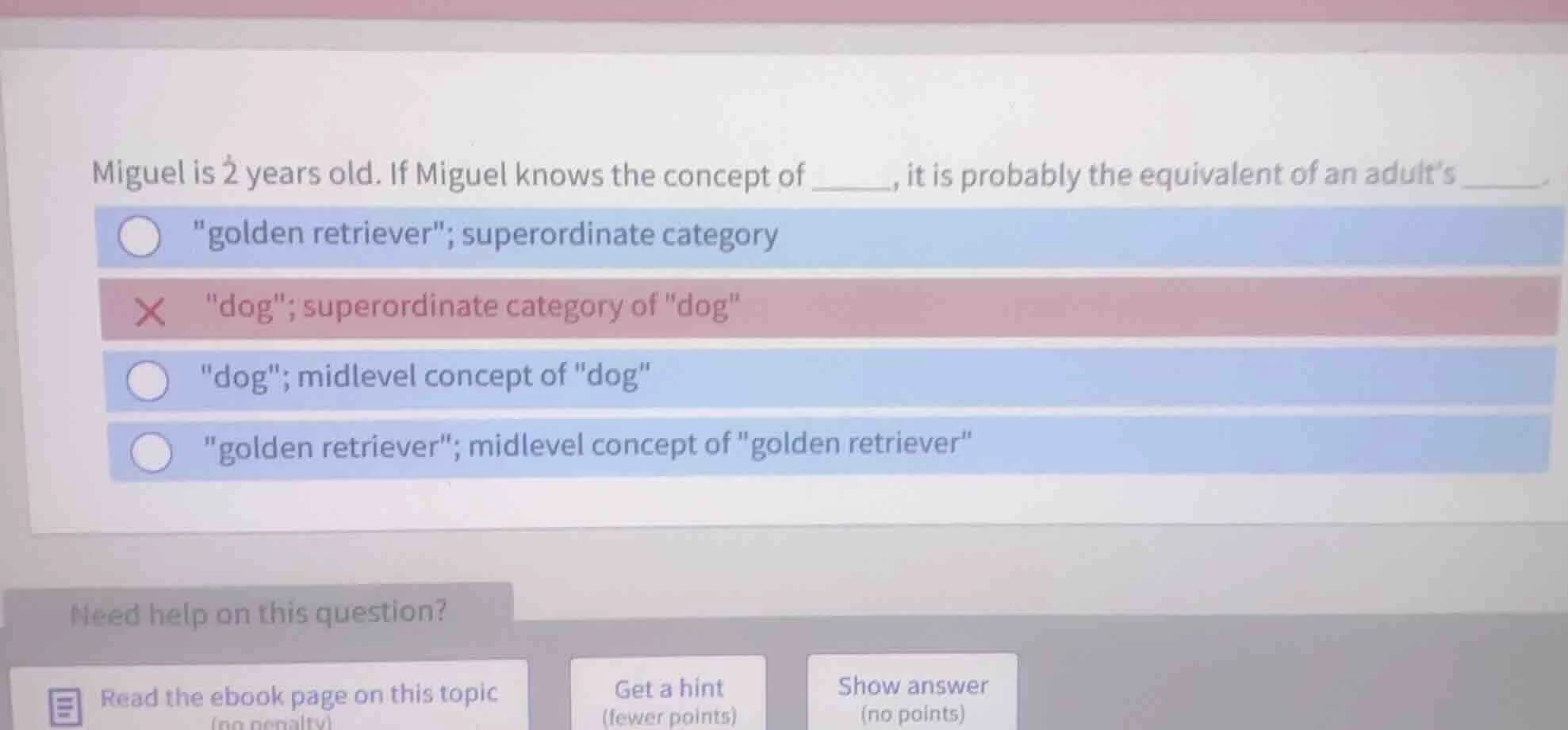 miguel is 2 years old. if miguel knows the concept of ______, it is pro…