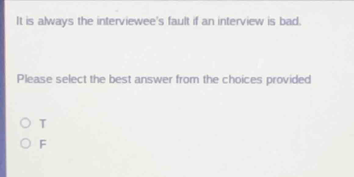 it is always the interviewee’s fault if an interview is bad. please sel…