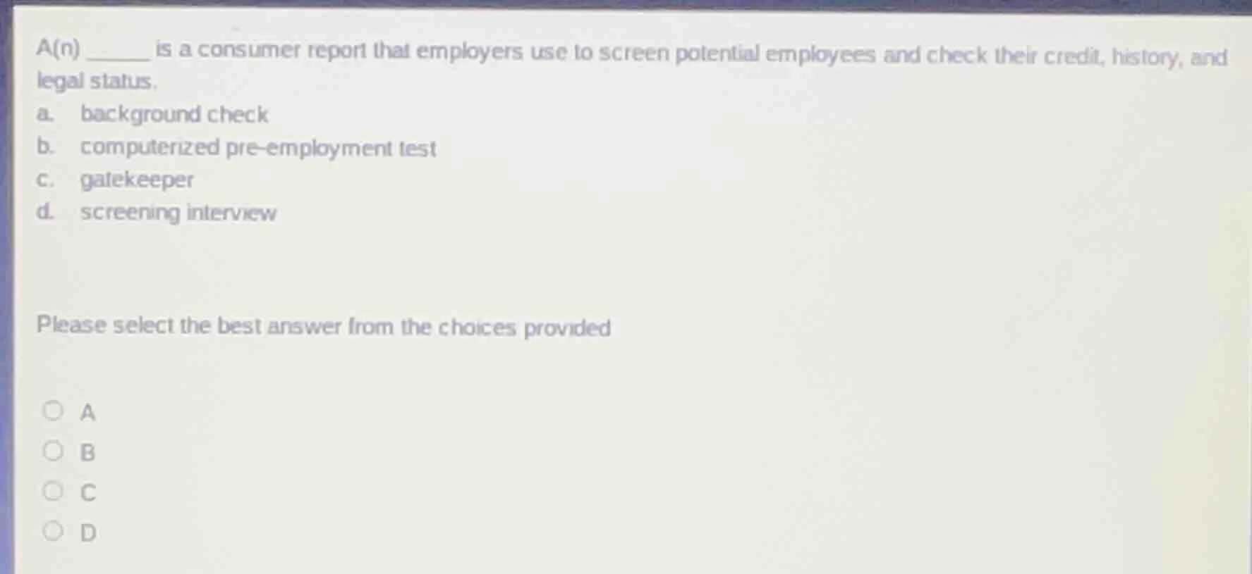 a(n) ______ is a consumer report that employers use to screen potential…