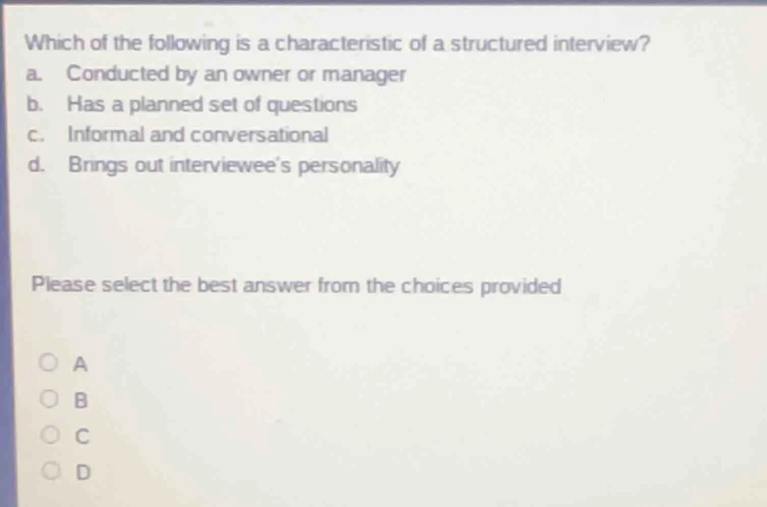 which of the following is a characteristic of a structured interview? a…