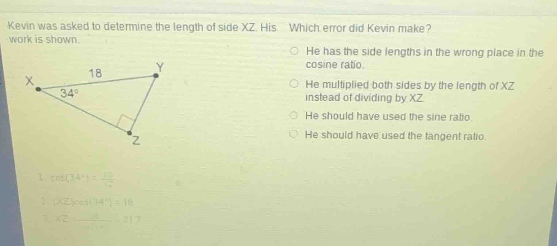 kevin was asked to determine the length of side xz. his work is shown. …
