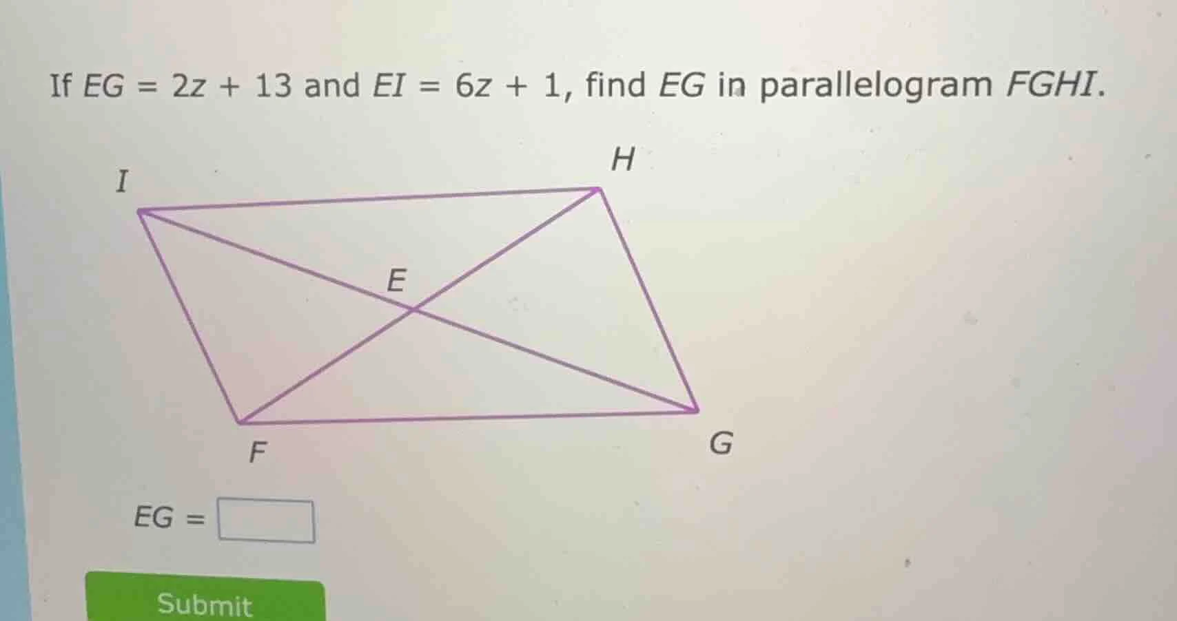 if $eg = 2z + 13$ and $ei = 6z + 1$, find $eg$ in parallelogram $fghi$.