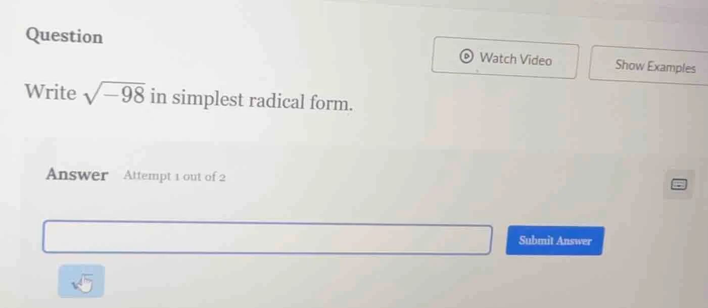 question write \\(\\sqrt{-98}\\) in simplest radical form. answer attem…