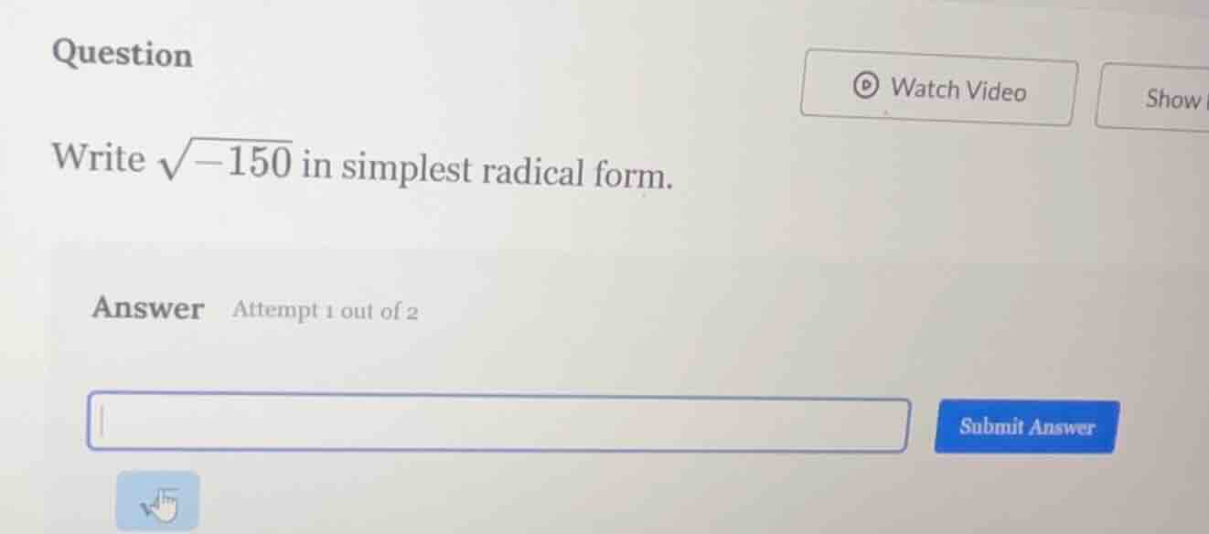 question write \\(\\sqrt{-150}\\) in simplest radical form. answer atte…