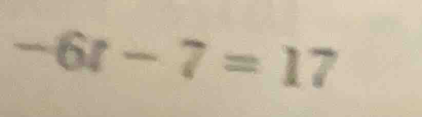-6r - 7 = 17