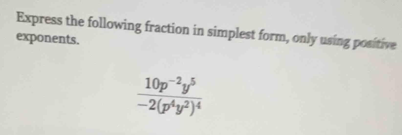 express the following fraction in simplest form, only using positive ex…