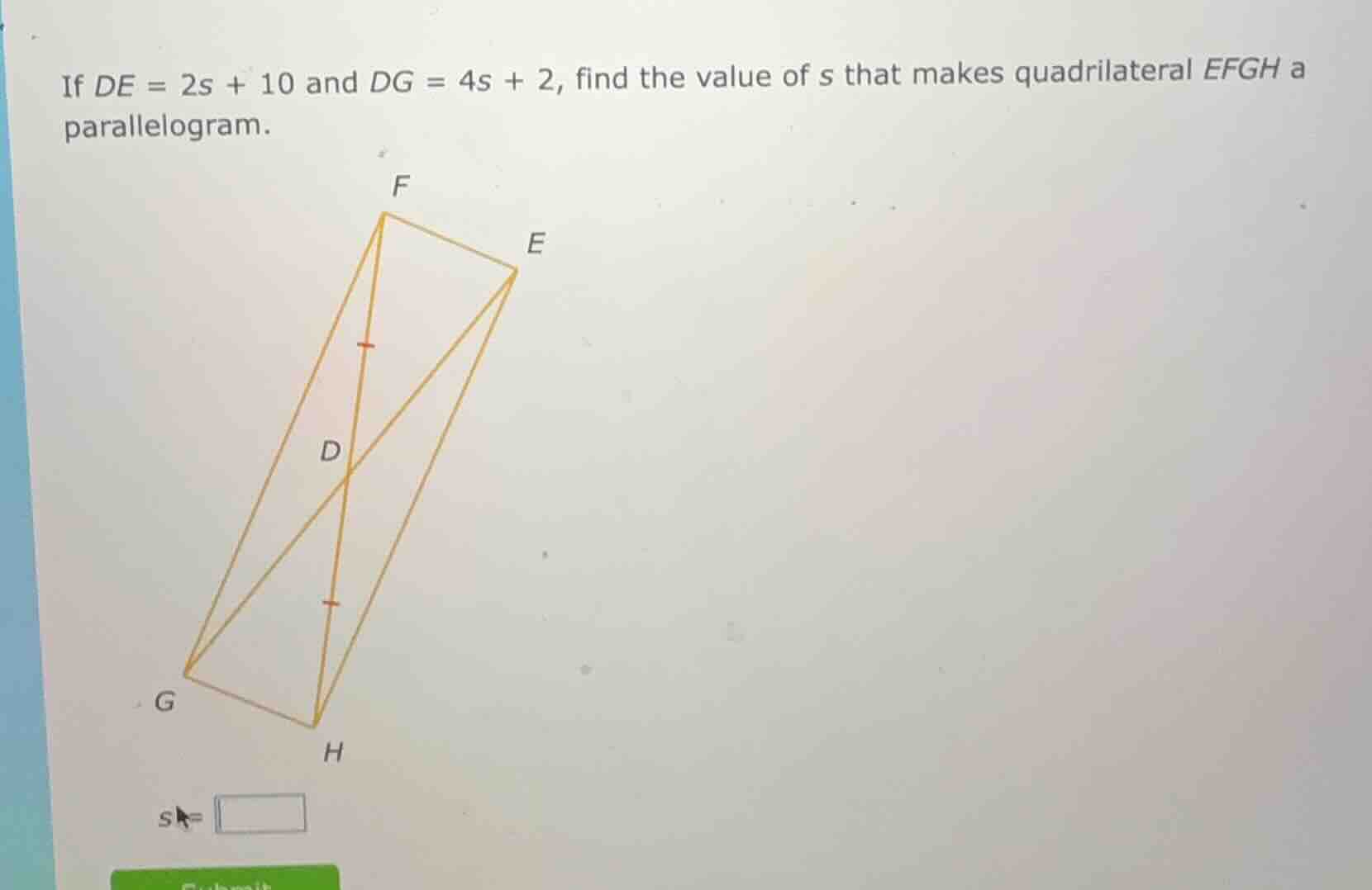 if de = 2s + 10 and dg = 4s + 2, find the value of s that makes quadril…
