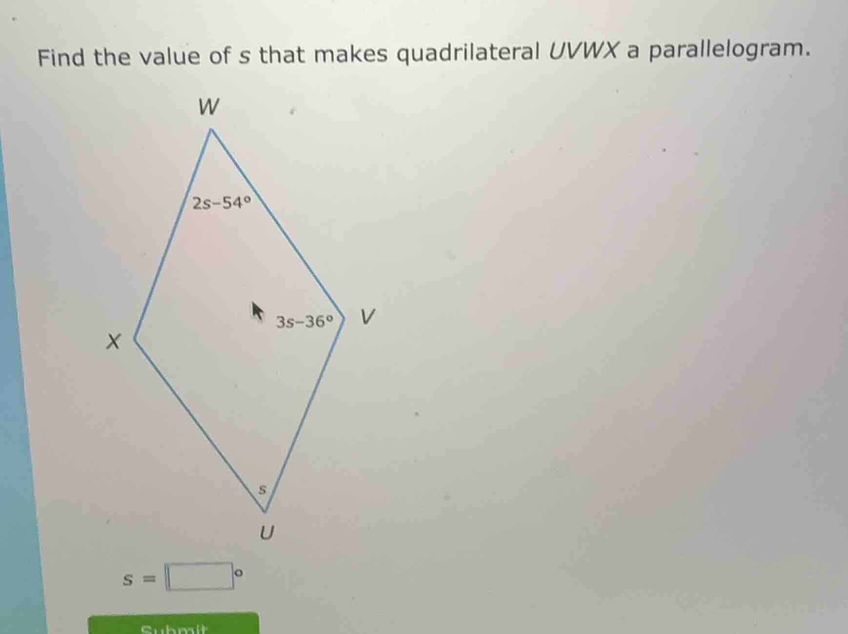 find the value of s that makes quadrilateral uvwx a parallelogram. w 2s…