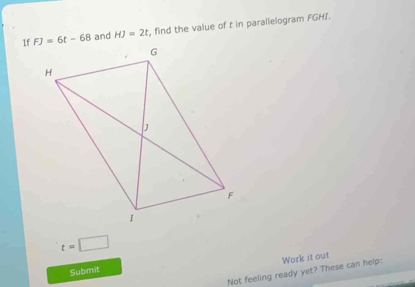 if fj = 6t - 68 and hj = 2t, find the value of t in parallelogram fghi.