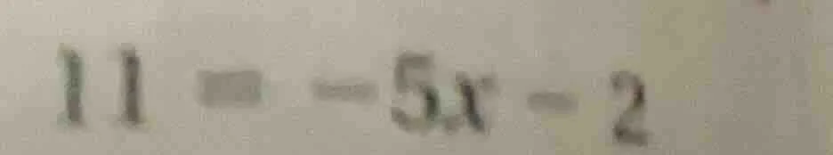11 = -5x - 2