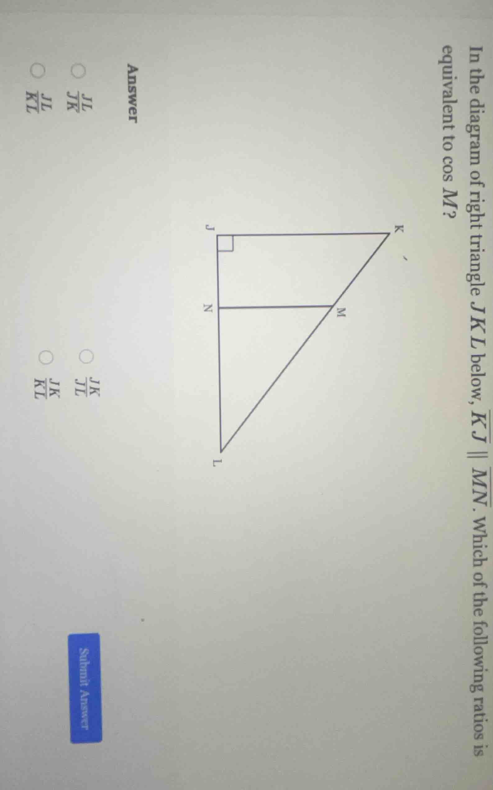 in the diagram of right triangle jkl below, $overline{kj} parallel over…
