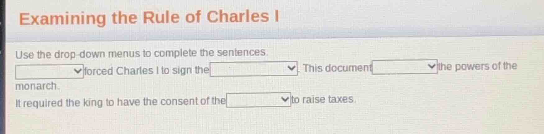 examining the rule of charles i use the drop - down menus to complete t…
