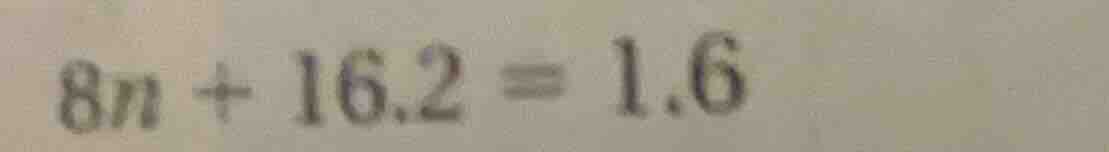 8n + 16.2 = 1.6