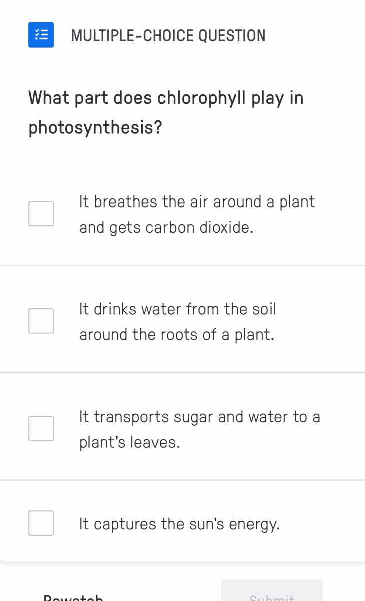 multiple-choice question what part does chlorophyll play in photosynthe…