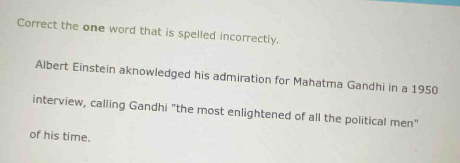 correct the one word that is spelled incorrectly. albert einstein aknow…